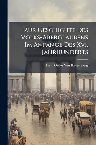 Zur Geschichte Des Volks-Aberglaubens Im Anfange Des Xvi. Jahrhunderts (German Edition)