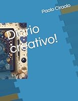 Diario creativo!: I Diari di Paolo (Italian Edition) B0F5Y938NV Book Cover