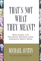 That's Not What They Meant!: Reclaiming the Founding Fathers from America's Right Wing 1616146702 Book Cover
