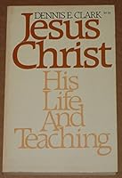 Jesus Christ, His Life & Teaching 0891911170 Book Cover