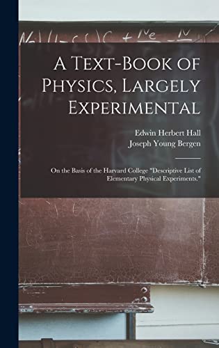 A Text-Book of Physics, Largely Experimental: On the Basis of the Harvard College "Descriptive List of Elementary Physical Experiments."
