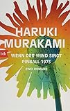 murakami books in order  Wenn der Wind singt / Pinball 1973: Zwei Romane