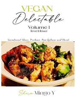 Paperback Vegan Delectable: Volume I, Revised & Reissued: Sensational Stews, Proteins, Rice Options & More! Book