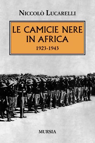 Le Camicie Nere in Africa: 1923-1943