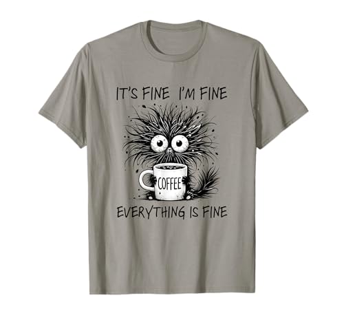 It´s Fine I´m Fine Everything is Fine Cat Funny Coffee T-Shirt