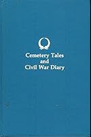Cemetery tales and Civil War diary B007F6C4WO Book Cover