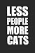 Produktbild LESS PEOPLE MORE CATS: Katzen Notizbuch Cat Notebook Cats Journal 6x9 kariert squared