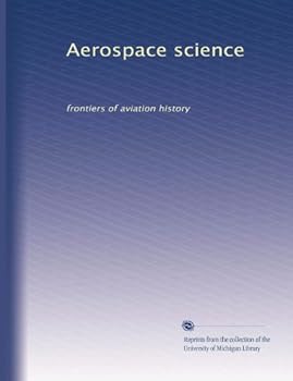 Paperback Aerospace science: frontiers of aviation history Book