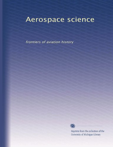 Aerospace science: frontiers of aviation history B003HKRB8E Book Cover