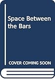  Space Between the Bars