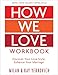 How We Love Workbook, Expanded Edition: Making Deeper Connections in Marriage