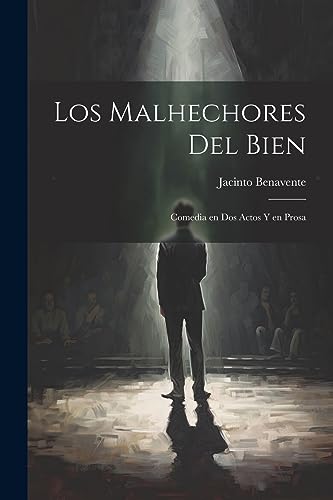Los malhechores del bien: Comedia en dos actos y en prosa (Spanish Edition)