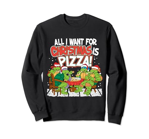 TMNT All I Want For Christmas Is Pizza Sweatshirt