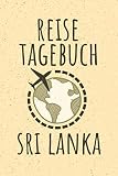 REISETAGEBUCH SRI LANKA: Reisejournal zum Selberschreiben | 15,24cm x 22,86 cm, Format 6x9 | 110 Seiten zum Ausfüllen | Geschenk für Reiselustige | - Reisetagebücher Weltweit 