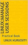 linux console user anzeigen  Linux:Manage User Sessions: Practical Book (English Edition)