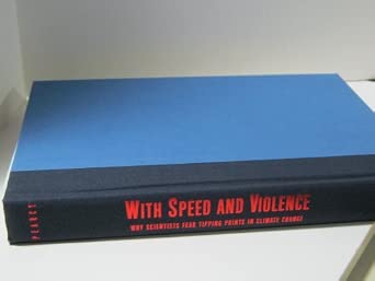 With Speed and Violence: Why Scientists Fear Tipping Points in Climate Change book cover