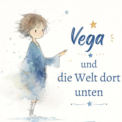 Vega und die Welt dort unten &mdash; eine Einschlafgeschichte f&uuml;r Kinder von 3 bis 6
