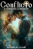 CONFLICTO - Il tormento, la rinascita: Paranormal Romance (Vol.3) (Italian Edition) B0F5TY8DDK Book Cover