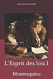 L'Esprit des lois I: Montesquieu - Herausgeber: Lucas Farales Charles-Louis de Secondat 