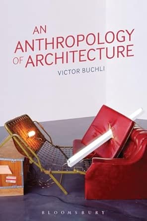 An Anthropology of Architecture An Anthropology of Architecture book cover
