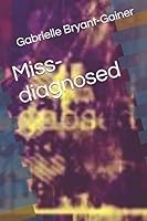 Miss-diagnosed B08BW5Y1QM Book Cover