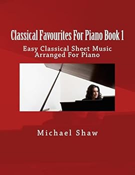 Paperback Classical Favourites For Piano Book 1: Easy Classical Sheet Music Arranged For Piano Book