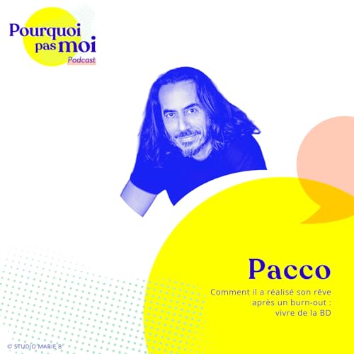 161 &ndash; Pacco : R&eacute;aliser son r&ecirc;ve apr&egrave;s un burn-out... vivre de la BD