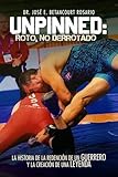 Unpinned: Roto, no derrotado (Spanish Edition)