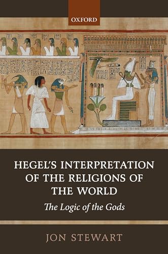 Hegel's Interpretation of the Religions of the World: The Logic of the Gods