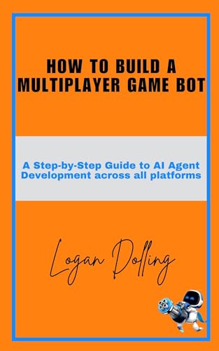 How to build a Multiplayer Game Bot: A Step-by-Step Guide to AI Agent Development across all platforms