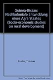 Guinea-Bissau: Nachkoloniale Entwicklung eines Agrarstaates (Socio-economic studies on rural develop