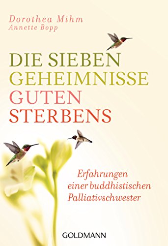Preisvergleich Produktbild Die sieben Geheimnisse guten Sterbens: Erfahrungen einer buddhistischen Palliativschwester