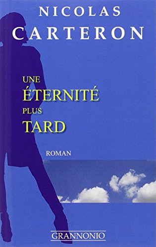By Nicolas Carteron Une Eternite Plus Tard Telecharger Epub Pdf