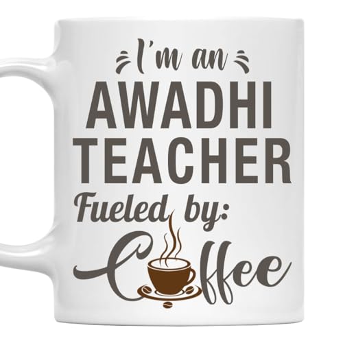 I'm an Awadhi Teacher Mug, Fueled by Coffee Cup 11oz White Ceramic Gift