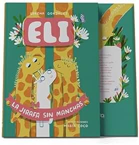 Eli la jirafa sin manchas: Libro para niños donde enseñamos la inclusión. Incluye hermosas imágenes a colores.