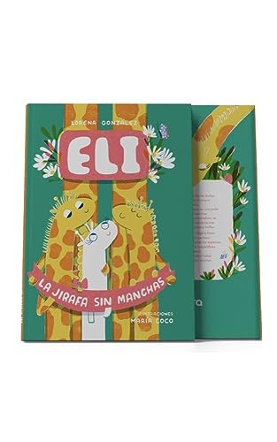 Eli la jirafa sin manchas: Libro para niños donde enseñamos la inclusión. Incluye hermosas imágenes a colores.