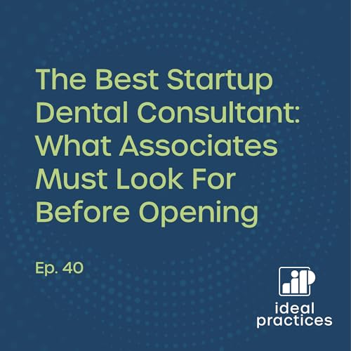 The Best Startup Dental Consultant: What Associates Must Look For Before Opening