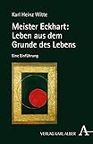  Meister Eckhart: Leben aus dem Grunde des Lebens: Eine Einführung