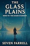  The Glass Plains: Truth and Transparency (The Exiled Starborn Book 7) (English Edition)