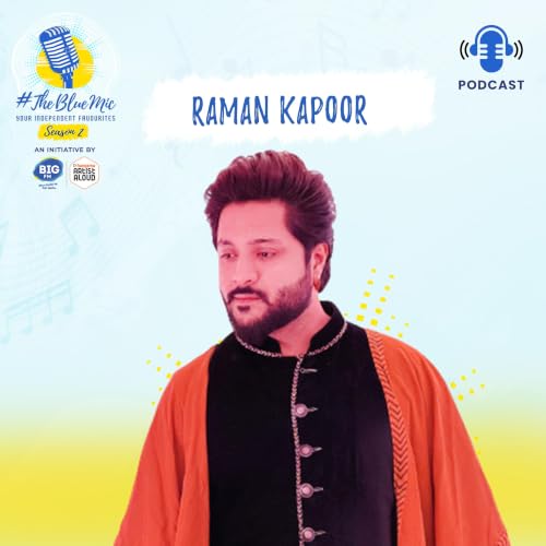TheBlueMic Featuring - Raman Kapoor