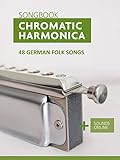Chromatic Harmonica Songbook - 48 german Folk Songs: + Sounds Online (Songbooks for the Chromatic Harmonica) (German Edition)