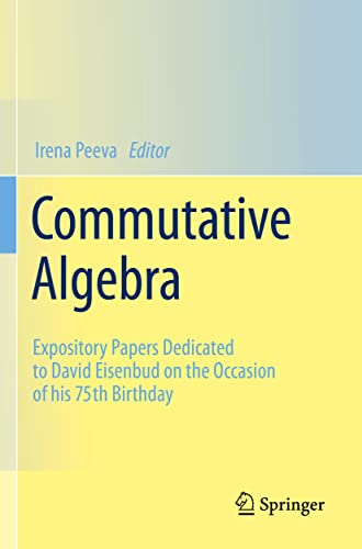Commutative Algebra: Expository Papers Dedicated to David Eisenbud on the Occasion of his 75th Birthday