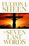 The Seven Last Words by Fulton J. Sheen