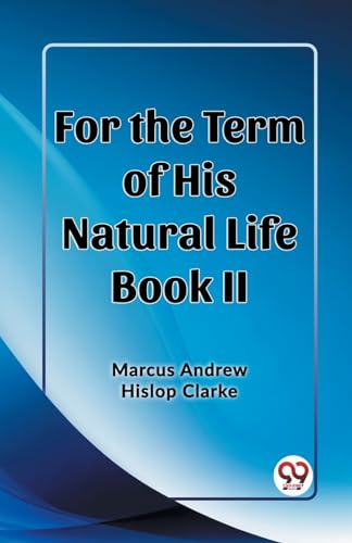 For the Term of His Natural Life Book II