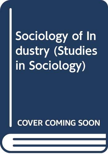 The Sociology of industry (Studies in sociology) 0043010822 Book Cover