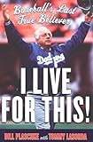 I Live for This!: Baseball's Last True Believer