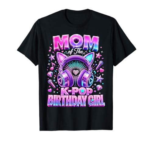 Korean Pop Music Girl Mom of The K-Pop Birthday Girl T-Shirt