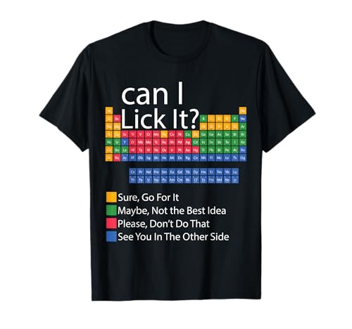 Can I Lick It Periodic Table Of Elements Funny science T-Shirt