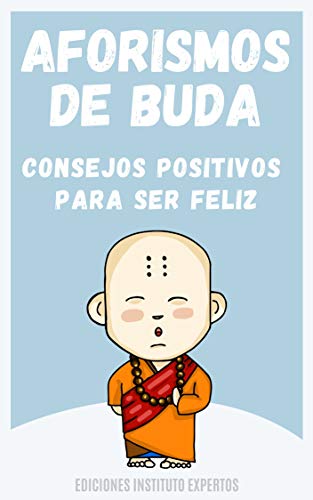 Aforismos de Buda: Consejos Positivos para ser Feliz (Spanish Edition)