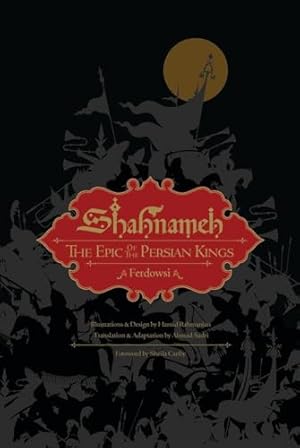 Shahnameh: The Epic of the Persian Kings [Illustrated Slipcase Edition]
